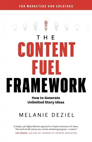 The Content Fuel Framework, de Melanie Deziel