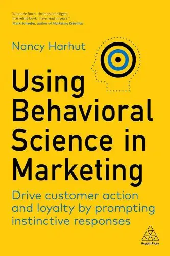 Behavioral Science in Marketing, de Nancy Harhut
