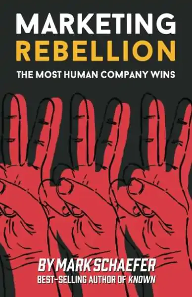 Marketing Rebellion: La empresa más humana gana, de Mark W. Schaefer