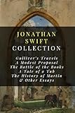 Jonathan Swift Collection: Gulliver's Travels, A Modest Proposal, The Battle of the Books, A Tale of a Tub, The History of Martin, & Other Essays