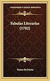 Fabulas Literarias (1782) (Spanish Edition)