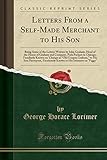 Letters From a Self-Made Merchant to His Son (Classic Reprint)