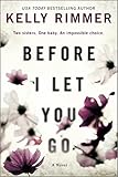 Before I Let You Go: A Novel