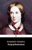 The Life of Charlotte Bronte (Penguin Classics)