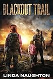 Blackout Trail: A Post-Apocalyptic EMP Survival Thriller