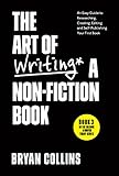 The Art of Writing a Non-Fiction Book: An Easy Guide to Researching, Creating, Editing, and Self-Publishing Your First Book (Become a Writer Today 3)