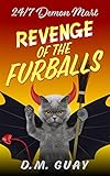 Revenge of the Furballs: A vampire vs werewolf horror comedy (24/7 Demon Mart Book 5)