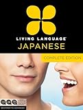 Living Language Japanese, Complete Edition: Beginner through advanced course, including 3 coursebooks, 9 audio CDs, Japanese reading & writing guide, and free online learning