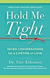 Hold Me Tight: Seven Conversations for a Lifetime of Love (The Dr. Sue Johnson Collection Book 1)