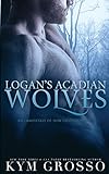 Logan's Acadian Wolves: Immortals of New Orleans, Book 4