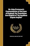 Sir John Fortescue's Commendation of the Laws of England; the Translation Into English of 'De Laudibus Legum Angliae'