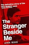 The Stranger Beside Me: The Inside Story of Serial Killer Ted Bundy (New Edition)