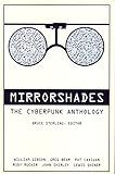 Mirrorshades: An anthology of Cyberpunk