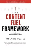 The Content Fuel Framework: How to Generate Unlimited Story Ideas (For Marketers and Creators)