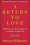 A Return to Love: Reflections on the Principles of A Course in Miracles (The Marianne Williamson Series)