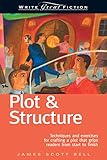 Write Great Fiction - Plot & Structure: Techniques and Exercises for Crafting and Plot That Grips Readers from Start to Finish