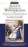 Alice's Adventures in Wonderland and Through the Looking Glass (Signet Classics)