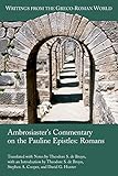 Ambrosiaster's Commentary on the Pauline Epistles: Romans (Writings from the Greco-Roman World 41)