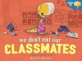 We Don't Eat Our Classmates: A Penelope Rex Book