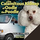 The Calamitous Kidnap of Oodle the Poodle: A Raucous Tom Sharpe Style Comedy