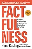Factfulness: Ten Reasons We're Wrong About the World--and Why Things Are Better Than You Think