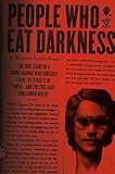 People Who Eat Darkness: The True Story of a Young Woman Who Vanished from the Streets of Tokyo―and the Evil That Swallowed Her Up
