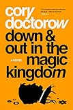 Down and Out in the Magic Kingdom: A Novel