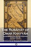 The Rubáiyát of Omar Khayyám: Illustrated Collector's Edition