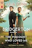 The Viscount Who Loved Me: Anthony's Story, The Inspriation for Bridgerton Season Two (Bridgertons Book 2)