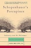Schopenhauer's Porcupines: Intimacy And Its Dilemmas: Five Stories Of Psychotherapy