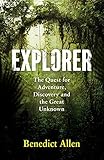 Explorer: The Quest for Adventure and the Great Unknown
