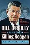 Killing Reagan: The Violent Assault That Changed a Presidency (Bill O'Reilly's Killing Series)