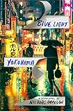 Blue Light Yokohama: A Crime Novel (Inspector Iwata, 1)