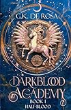 Darkblood Academy: Book One: Half-Blood (A Supernatural Academy Series)