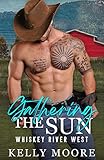 Gathering the Sun: Single Dad Western Romance (Whiskey River West Book 1)