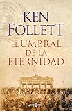 El umbral de la eternidad (The Century 3) (Spanish Edition)