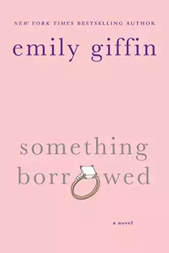Something Borrowed: A Novel