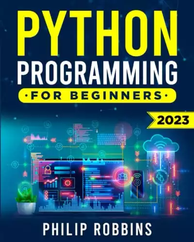 Python Programming for Beginners: The Complete Guide to Mastering Python in 7 Days with Hands-On Exercises – Top Secret Coding Tips to Get an Unfair Advantage and Land Your Dream Job!