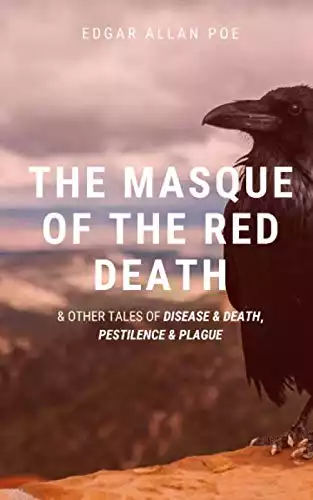 The Masque of the Red Death & Other Tales of Disease & Death, Pestilence & Plague