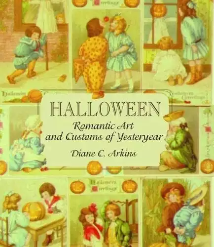 Halloween Romantic Art and Customs of Yesteryear