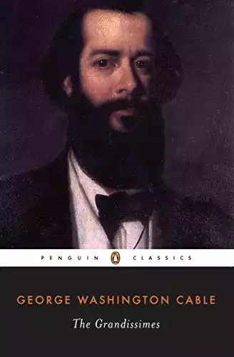 The Grandissimes: A Story of Creole Life (Penguin Classics)