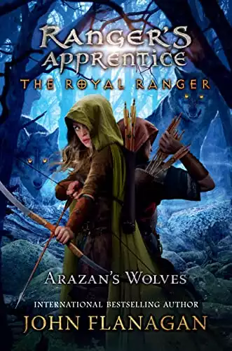 The Royal Ranger: Arazan's Wolves (Ranger's Apprentice: The Royal Ranger Book 6)
