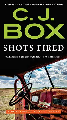 Shots Fired: Stories from Joe Pickett Country (A Joe Pickett Novel)