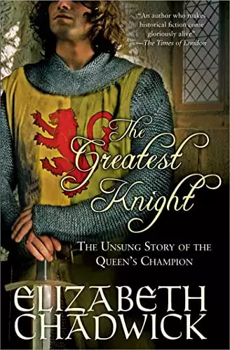The Greatest Knight: The Unsung Story of the Queen's Champion (William Marshal)