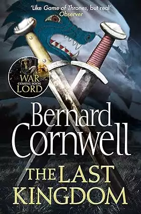 The Last Kingdom: The first epic, gripping historical fiction novel in the bestselling Last Kingdom series (The Last Kingdom Series, Book 1)