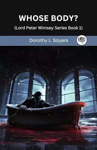 Whose Body? (Lord Peter Wimsey Series Book 1)
