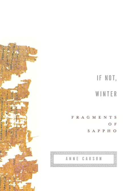 "If Not, Winter: Fragments of Sappho (Vintage Contemporaries)", übersetzt von Anne Carson