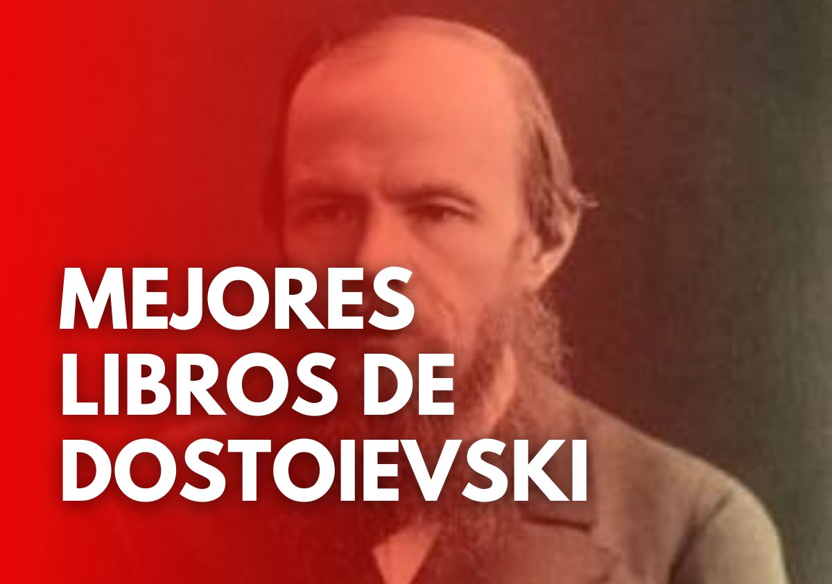 11 Mejores Libros De Dostoievski Para Añadir A Tu Biblioteca