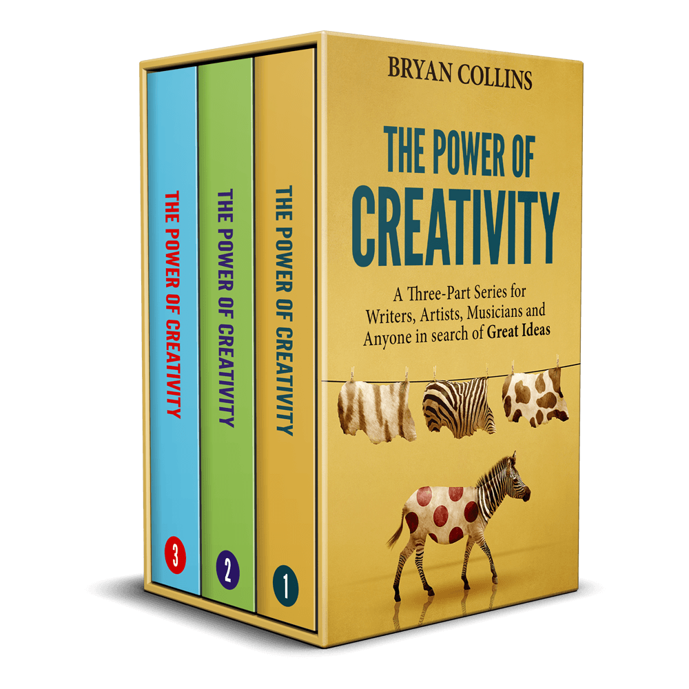 The Power of Creativity (Boxset): A Three-Part Series for Writers, Artists, Musicians and Anyone In Search of Great Ideas