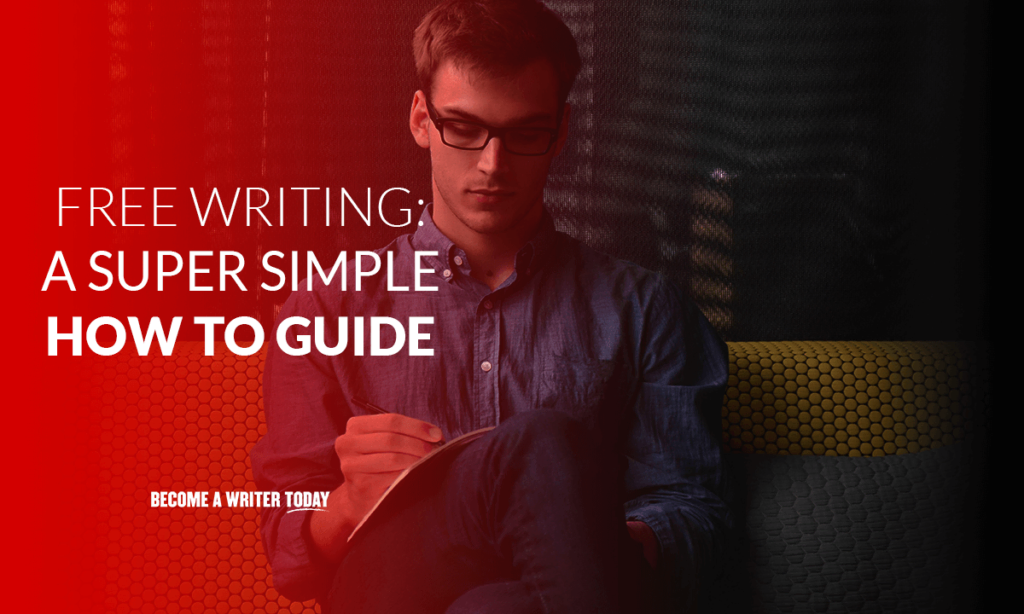 Free writing a super simple how to guide